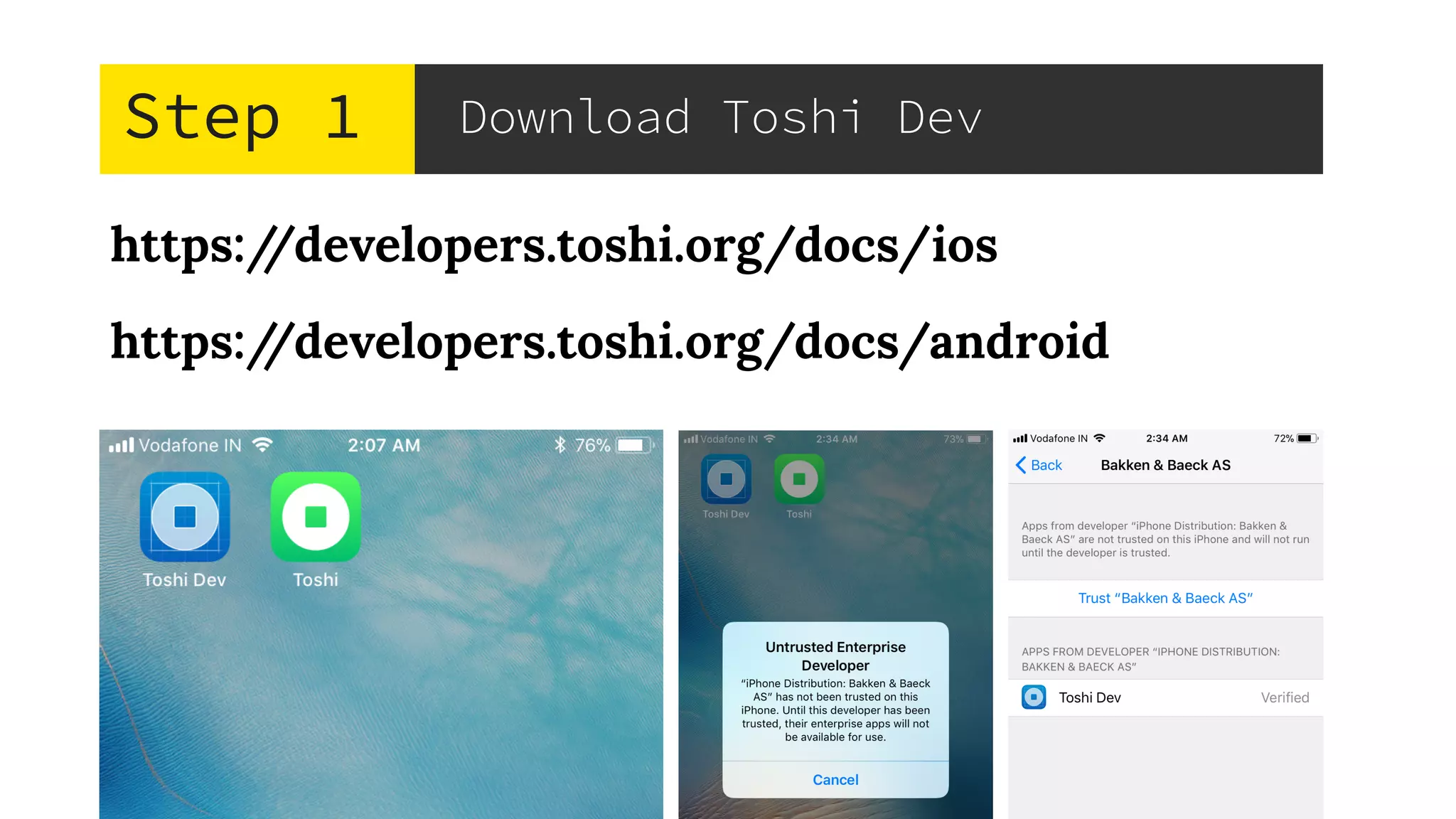 Step 1 Download Toshi Dev
https://developers.toshi.org/docs/ios
https://developers.toshi.org/docs/android
 