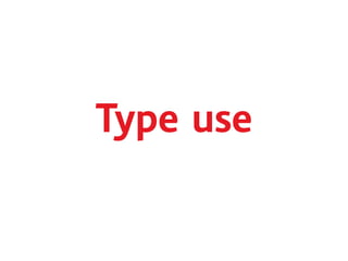 Type use
 