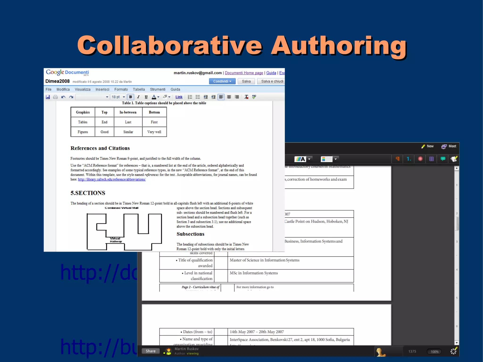 Collaborative Authoring




http://docs.google.com


http://buzzword.acrobat.com
 