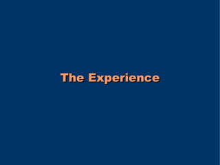 The Experience
 