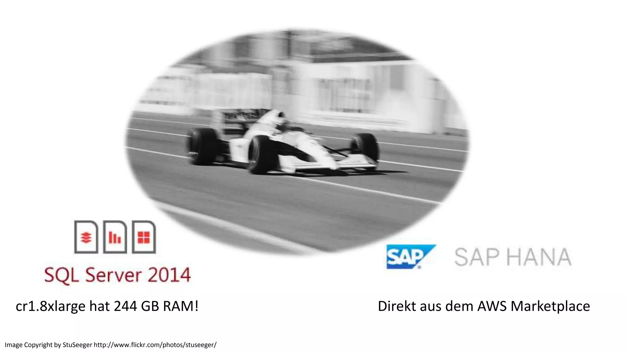 cr1.8xlarge hat 244 GB RAM!
Image Copyright by StuSeeger http://www.flickr.com/photos/stuseeger/

Direkt aus dem AWS Marketplace

 