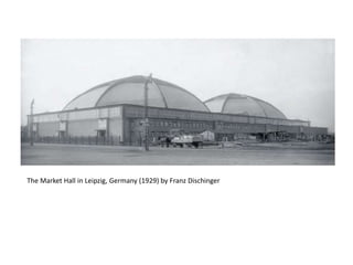 The Market Hall in Leipzig, Germany (1929) by Franz Dischinger
 