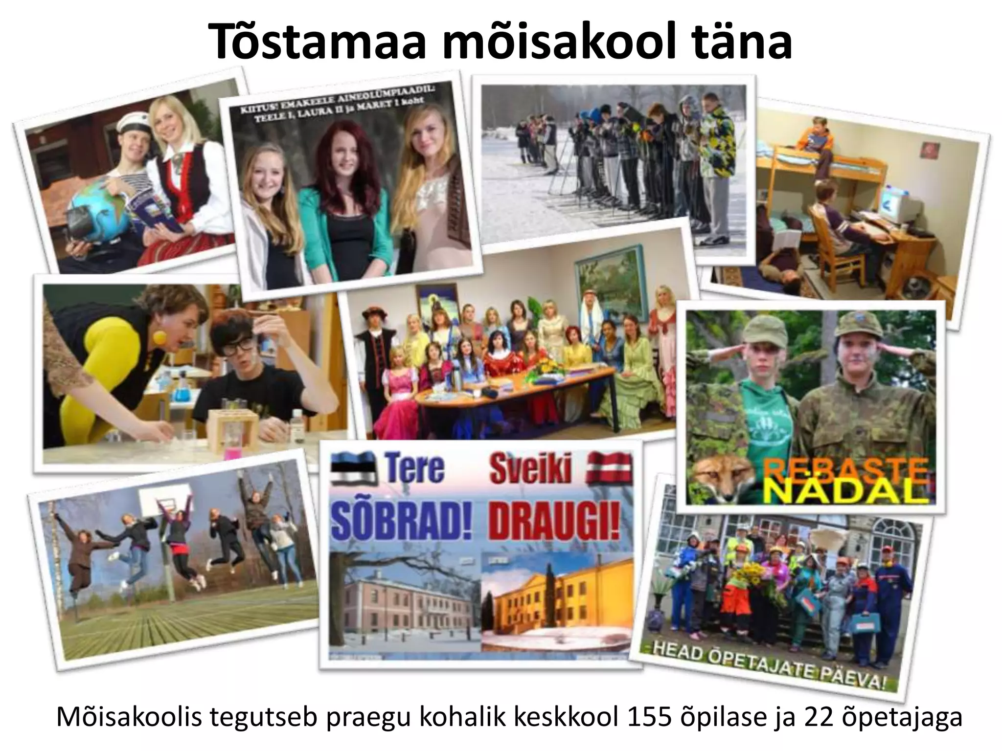 Tõstamaa mõisakool täna

Mõisakoolis tegutseb praegu kohalik keskkool 155 õpilase ja 22 õpetajaga

 