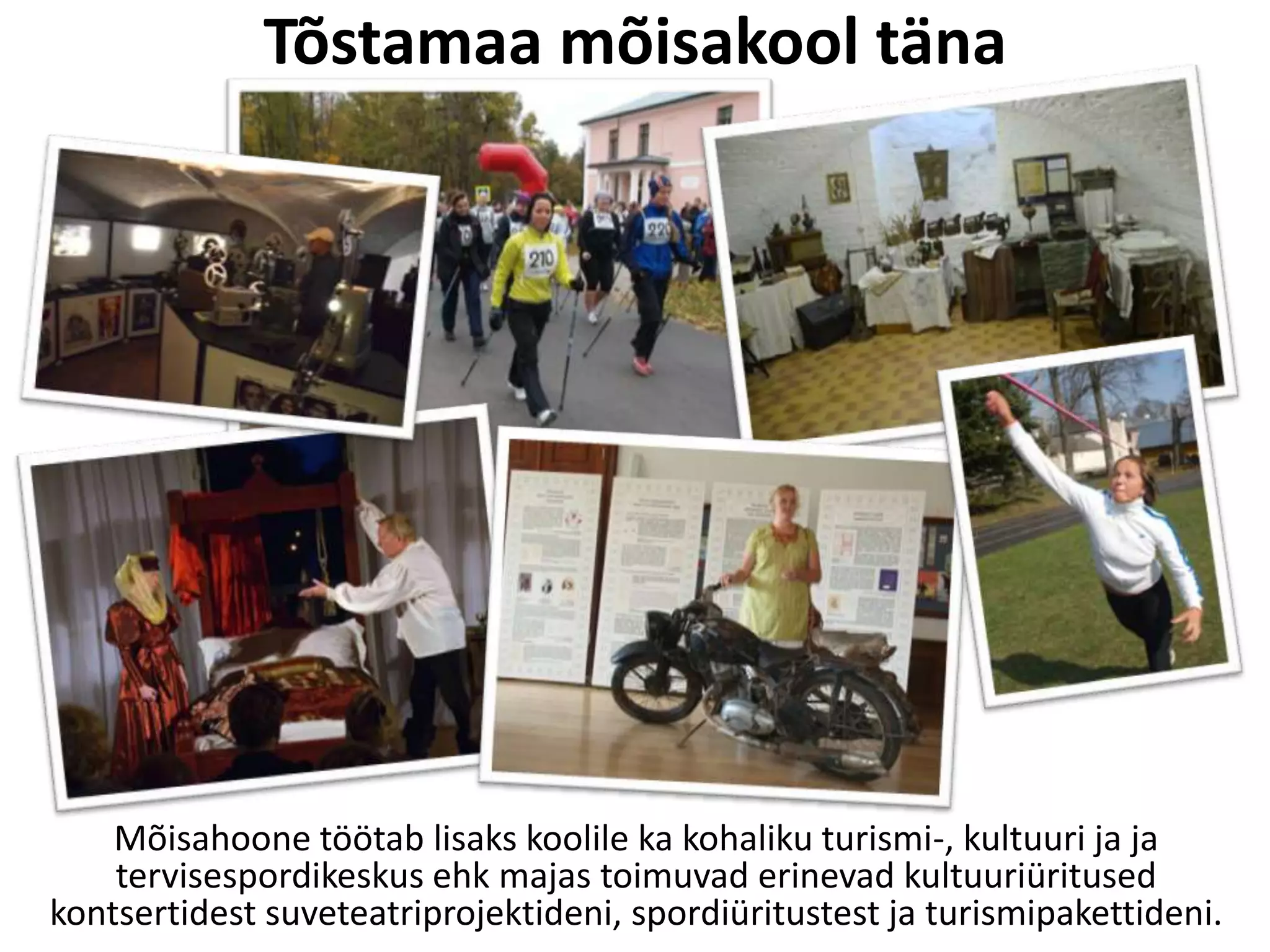 Tõstamaa mõisakool täna

Mõisahoone töötab lisaks koolile ka kohaliku turismi-, kultuuri ja ja
tervisespordikeskus ehk majas toimuvad erinevad kultuuriüritused
kontsertidest suveteatriprojektideni, spordiüritustest ja turismipakettideni.

 