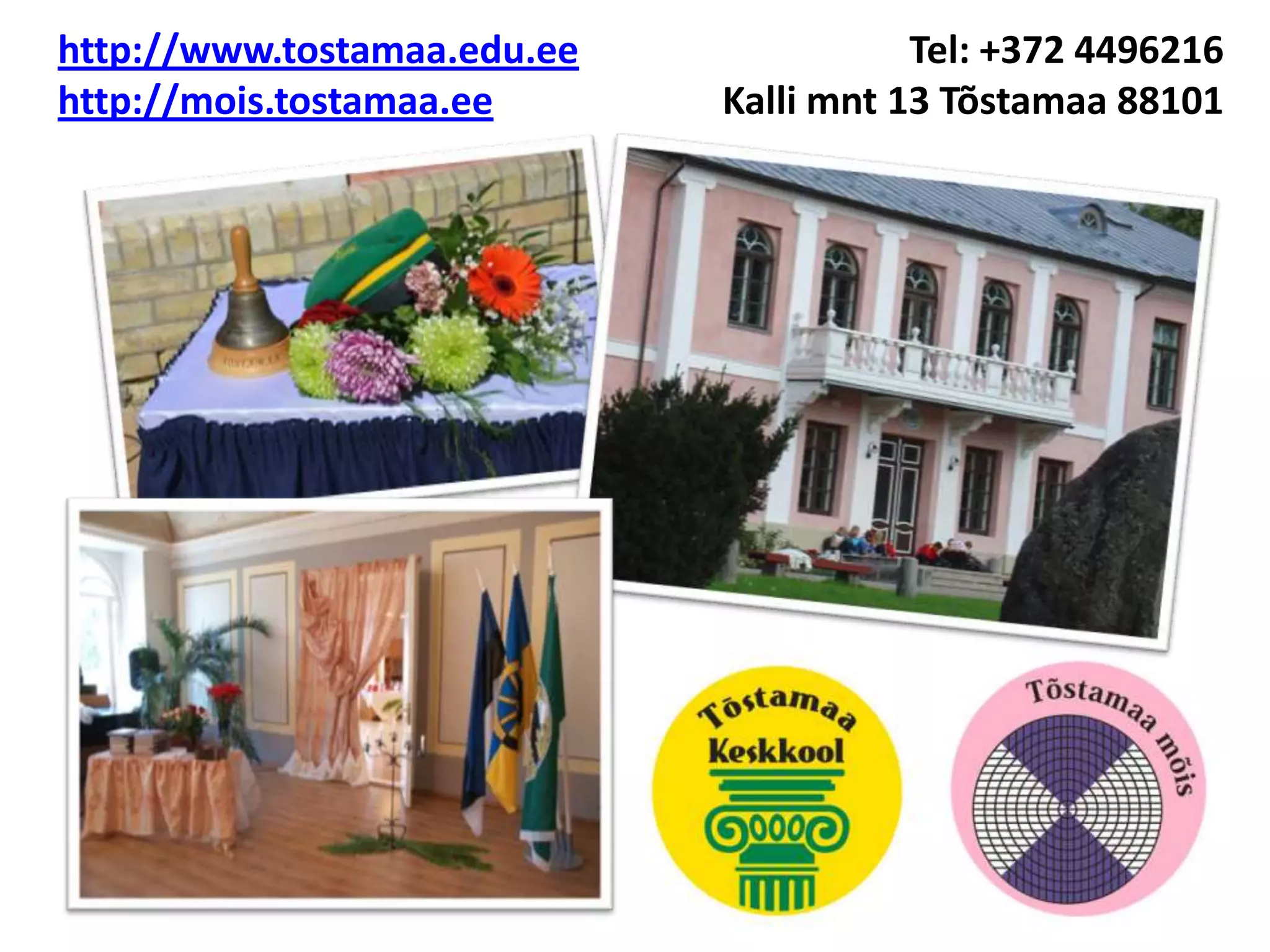 http://www.tostamaa.edu.ee
http://mois.tostamaa.ee

Tel: +372 4496216
Kalli mnt 13 Tõstamaa 88101

 