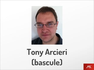 Tony Arcieri
 (bascule)
 