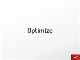 Optimize
 