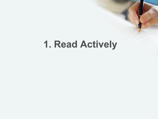 1. Read Actively
 