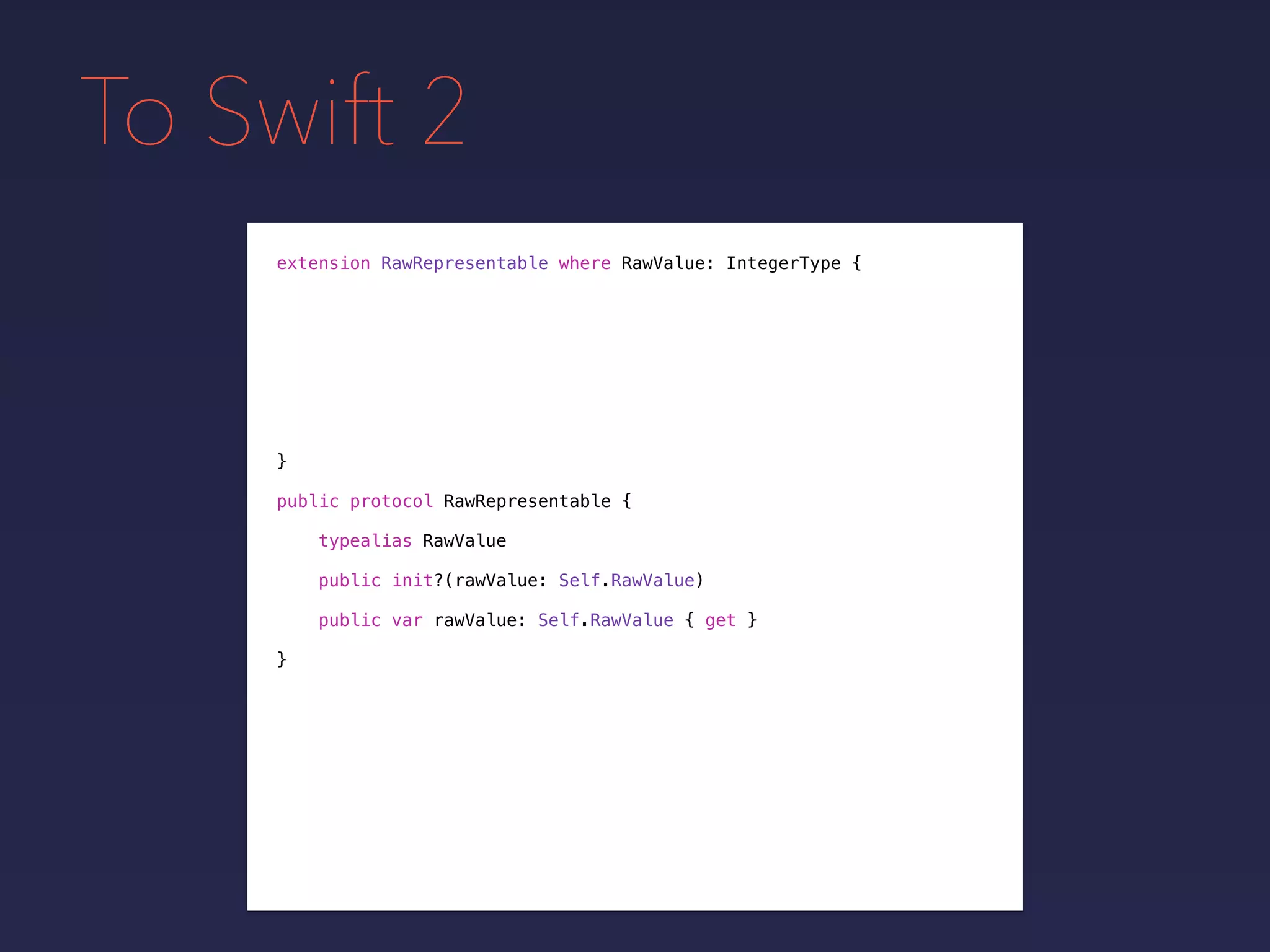 To Swift 2
extension RawRepresentable where RawValue: IntegerType {
}
public protocol RawRepresentable {
typealias RawValue
public init?(rawValue: Self.RawValue)
public var rawValue: Self.RawValue { get }
}
 