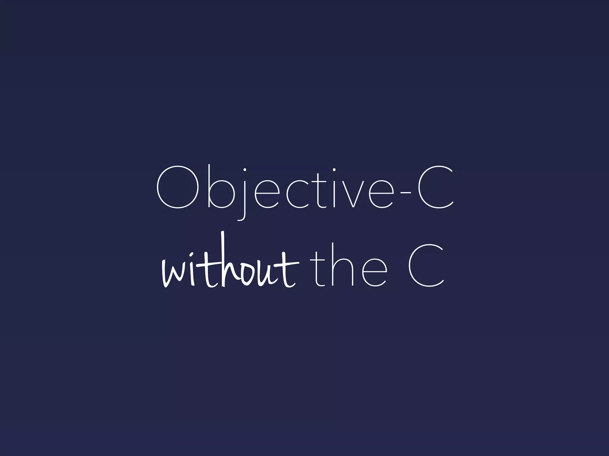 without the C
Objective-C
 