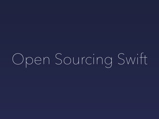 Open Sourcing Swift
 