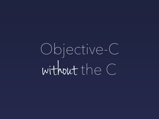 without the C
Objective-C
 