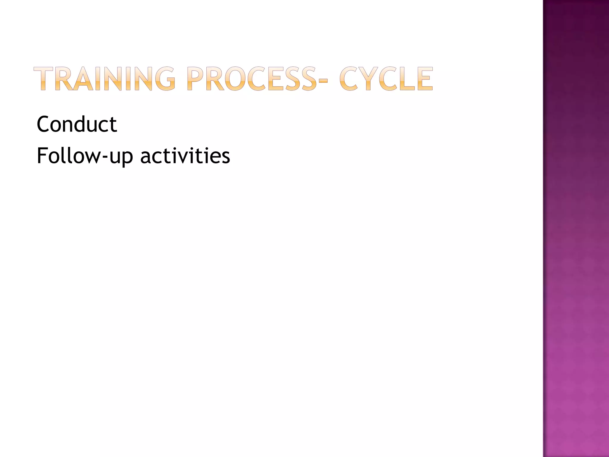 Conduct
Follow-up activities