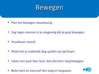 Maar elke extra beweging helpt!
 