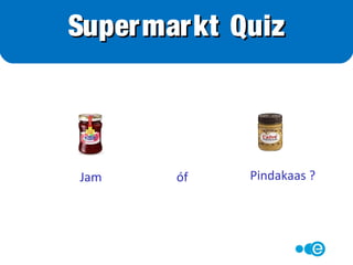 De grote
Wegwijs-in-de-supermarktQuiz!
Quiz!
 