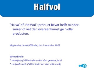 Chilisaus óf Halvanaise?
Voedingswaarde per sauslepel
(20 gram)
energie 25 kcal
eiwit 0 g
koolhydraten 6 g
vet 0 g
Voedingswaarde per sauslepel
(20 gram)
energie 80 kcal
eiwit 0 g
koolhydraten 2 g
vet 8 g
Supermarkt Quiz
 