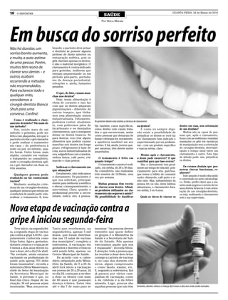 10   O REPÓRTER
                                                                                SAÚDE
                                                                                                                                                             QUARTA-FEIRA, 24 de Março de 2010


                                                                             Por Drica Morais




Em busca do sorriso perfeito
Não há dúvidas: um                  brando: o paciente deve avisar
                                    o dentista se possuir alguma
sorriso bonito aumenta,             prótese de dente anterior ou
e muito, a auto-estima              restauração estética, pois os
                                    géis clareiam apenas os dentes,
de uma pessoa. Porém,               e não o material inorgânico. O
muitos têm receio de                clareamento é contra-indicado
                                    para grávidas, mulheres que
clarear seus dentes – e             estejam amamentando ou em
outros acabam                       período pós-parto, portado-
recorrendo a métodos                res de doença periodontal,
                                    retrações e, ainda, fumantes
não recomendados.                   pesados.
Para esclarecer todo e
                                       O que, de fato, causas man-
qualquer mito,                      chas nos dentes?
convidamos a                           Hoje, nossa alimentação é
                                    cheia de corantes e isso faz
cirurgiã-dentista Bianca            com que os dentes adquiram
Shuh para uma                       pigmentações - diferente de
                                    outros tempos, que tínha-
conversa. Confira!                  mos uma alimentação menos
    Como é realizado o clare-       industrializada. Felizmente,
                                    podemos contar, atualmen-         Os pacientes devem estar atentos as técnicas de clareamento
amento dentário? Há mais de
um método?                          te, com poderosos jatos de        Há, também, casos específicos,                 os dentes?                                      dentes em casa, sem orientação
    Sim, existe mais de um          bicarbonato e os desejados        como dentes com canais trata-                     É como eu sempre digo:                       de um dentista?
método: o primeiro, pode ser        clareamentos, que conseguem       dos e que escureceram, assim                   não existe a possibilidade de                       Muitos são os casos de pes-
feito com plaquinha, em que o       deixar os dentes brancos. Só      como pessoas que deixaram de                   prejudicar os dentes se você faz                soas que, após o clareamento,
paciente recebe o gel clareador     para ilustrar, vou citar alguns   fumar e desejam ter, novamente,                um clareamento bem indicado e                   ficam com as moldeiras e mandam
e pode realizar o tratamento        alimentos que podem causar        a aparência saudável em seu                    supervisionado por um profissio-                manipular os géis em farmácias
em casa – de preferência à          manchas nos dentes em longo       sorriso. E há, ainda, jovens que,              nal – com um produto específico                 de manipulação sem a orientação
noite ou por, no mínimo, qua-       prazo: refrigerantes à base de    por natureza, têm dentes muito                 e marcas sérias, claro.                         do cirurgião-dentista, desrespei-
tro horas. Outra forma, mais        cola, sucos industrializados de   amarelados.                                                                                    tando o tempo ideal entre um
                                    uva, salgadinhos com corantes,                                                      Mesmo após o clareamento,                    clareamento e outro. Este tipo
rápida, consiste em realizar
                                    vinhos tintos, café preto, chi-      O tratamento é feito em                     o dente pode escurecer? O que                   de atitude pode, sim, prejudicar
o tratamento no consultório,
                                    marrão e chás pretos.             quanto tempo?                                  contribui para que isso ocorra?                 os dentes.
onde o cirurgião-dentista apli-
ca o gel clareador em duas ou                                            O clareamento caseiro é reali-                 Sim, o clareamento tem geral-
                                       Indica-se o clareamento em     zado, em média, de 20 a 30 dias.                                                                  Os cremes dentais que pro-
três sessões.                                                                                                        mente um tempo de vida útil - prin-
                                    que situações?                                                                                                                   metem clarear funcionam, re-
                                                                      No consultório, são realizadas                 cipalmente para nós, gaúchos,
                                       Geralmente, não indicamos                                                                                                     almente?
   Qualquer pessoa pode                                               três sessões de 1h30min, uma                   que temos o hábito de consumir
                                    o clareamento. Os pacientes é                                                                                                       Este assunto é muito discutido
realizá-lo ou há contra-indi-                                         vez por semana.                                muito chimarrão, café preto e vi-
                                    que nos solicitam, principal-                                                                                                    e comentado no meio odontológi-
cações?                                                                                                              nho tinto. Mas, independente da                 co. Então, prefiro dizer que a ma-
   Mediante avaliação crite-        mente para melhorar a estética       Muitas pessoas têm receio                   pessoa ter, ou não, estes hábitos
                                    e elevar, consequentemente, a                                                                                                    neira mais segura e correta de ter
riosa de um cirurgião-dentista,                                       de clarear seus dentes. Afinal,                alimentares, o clareamento dura,                seus dentes brancos é com orien-
qualquer pessoa que esteja em       auto-estima. Claro, quando o      os produtos utilizados no cla-                 em média, 3 ou 4 anos.                          tação de um cirurgião-dentista,
condições de saúde pode, sim,       profissional percebe a neces-     reamento são seguros à saúde?                                                                  ou seja, realizando o clareamento
realizar o tratamento. E, lem-      sidade, indica, sim, à pessoa.    Há possibilidade de danificar                      Quais os riscos de clarear os               sob a sua supervisão.



Nova etapa de vacinação contra a
gripe A iniciou segunda-feira
    Teve início, na segunda-fei-    Tanto que recebemos, na           imunizar. “As pessoas devem
ra, a segunda etapa de vacina-      segunda-feira, apenas 5 mil       entender que quem define
ção contra a gripe A H1N1 – po-     doses, que foram distribuí-       os grupos é o Ministério da
pularmente conhecida como           das nas 13 salas de vacinas       Saúde e a Secretaria de Saú-
Gripe Suína. Agora, gestantes,      dos municípios”, completa a       de do Estado. Nós apenas
doentes crônicos e crianças de      enfermeira. A vacinação em        executamos aquilo que nos
6 meses a dois anos devem to-       gestantes e doentes crônicos      é repassado”, recorda Sílvia.
mar a dose, até o dia 2 de abril.   está sendo feita, apenas, no      E atenção: toda a pessoa que
“Na verdade, ainda estamos          Centro Municipal de Saúde.        for receber a dose deve levar
vacinando os profissionais de           De acordo com o calen-        consigo a carteira de vacinas
saúde, pois apenas 70% deles        dário estipulado pelo Minis-      e, no caso dos doentes crô-
foram imunizados”, recorda a        tério da Saúde, de 5 a 23 de      nicos, algum comprovante
enfermeira Silvia Wassermann,       abril terá início a vacinação     – como laudo, exame, etc.
chefe do Setor de Imunização        em jovens de 20 a 29 anos. Já     E, segundo a enfermeira, Ijuí
da Secretaria Municipal de          no dia 24, começam a receber      já passou por várias cam-
Saúde. A previsão é que, no         a dose os idosos com mais         panhas de vacinação, como
final das cinco etapas de va-       de 60 anos e que possuam          a da rubéola e a da febre
cinação, 36 mil pessoas sejam       doença crônica. Estes têm         amarela. Logo, poucos são
imunizadas. “Mas, aos poucos.       até o dia 7 de maio para se       aquelas pessoas que não têm                    Gestantes, doentes crônicos e crianças de 6 meses a dois anos estão sendo vacinados
 