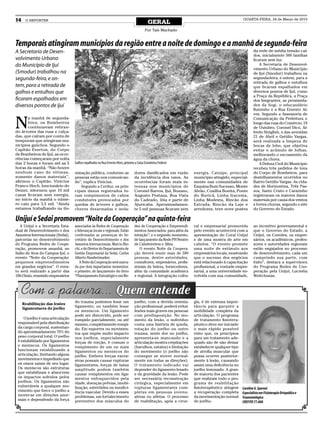 14    O REPÓRTER
                                                                                             GERAL
                                                                                                                                                  QUARTA-FEIRA, 24 de Março de 2010


                                                                                          Por Taís Machado


Temporais atingiram municípios da região entre a noite de domingo e a manhã de segunda-feira
A Secretaria de Desen-                                                                                                                                    da rede de média tensão caí-
                                                                                                                                                          dos, inicialmente 560 famílias
volvimento Urbano                                                                                                                                         ficaram sem luz.
do Município de Ijuí                                                                                                                                          A Secretaria de Desenvol-
                                                                                                                                                          vimento Urbano do Município
(Smodur) trabalhou na                                                                                                                                     de Ijuí (Smodur) trabalhou na
segunda-feira, e on-                                                                                                                                      segunda-feira, e ontem, para a
                                                                                                                                                          retirada de galhos e entulhos
tem, para a retirada de                                                                                                                                   que ficaram espalhados em
galhos e entulhos que                                                                                                                                     diversos pontos de Ijuí, como
                                                                                                                                                          a Praça da República, a Praça
ficaram espalhados em                                                                                                                                     dos Imigrantes, as proximida-
diversos pontos de Ijuí                                                                                                                                   des da Sogi, o educandário
                                                                                                                                                          Ruizinho e a Rua Ernesto Al-
                                                                                                                                                          ves. Segundo a Assessoria de


N
       a manhã de segunda-                                                                                                                                Comunicação da Prefeitura o
       feira, os Bombeiros                                                                                                                                longo das ruas do Comércio, 19
       continuavam retiran-                                                                                                                               de Outubro, Coronel Dico, Al-
do árvores das ruas e calça-                                                                                                                              fredo Steiglish, e das avenidas
das, que caíram por conta de                                                                                                                              21 de Abril e Getúlio Vargas,
temporais que atingiram mu-                                                                                                                               será realizada a limpeza de
nicípios gaúchos. Segundo o                                                                                                                               bocas de lobo, que objetiva
Capitão Everton, do Corpo                                                                                                                                 evitar o acúmulo de folhas,
de Bombeiros de Ijuí, as ocor-                                                                                                                            melhorando o escoamento da
rências começaram por volta                                                                                                                               água da chuva.
das 2 horas e foram até as 5       Galhos espalhados na Rua Ernesto Alves, próximo a Caixa Econômica Federal                                                  A Defesa Civil do Município
horas da manhã. “Não houve                                                                                                                                recebeu três pedidos de lona
nenhum caso de vítimas,            minação pública, conforme as                   dores danificados em razão          energia. Catuípe, principal         do Corpo de Bombeiros, para
somente danos materiais”,          pessoas estão nos comunican-                   da incidência dos raios. As         município atingido, especial-       destelhamentos ocorridos no
afirmou o Capitão. Vinicius        do”, explica Vinicius.                         ocorrências foram mais in-          mente nas comunidades de            Bairro Getúlio Vargas. As cida-
Franco Hoch, funcionário do           Segundo a Ceriluz, os prin-                 tensas nos municípios de            Esquina Bom Sucesso, Monte          des de Horizontina, Três Pas-
Demei, informou que 10 mil         cipais danos registrados fo-                   Coronel Barros, Ijuí, Bozano,       Alvão, Coxilha Bonita, Ponte        sos, Santo Cristo e Carazinho
casas ficaram sem energia,         ram rompimentos de cabos                       Augusto Pestana, Boa Vista          do Buricá, Linha Iracema,           registraram os maiores danos
no início da manhã o núme-         condutores provocados por                      do Cadeado, Jóia e parte de         Linha Modesta, Rincão dos           materiais por causa dos ventos
ro caiu para 3,5 mil. “Ainda       quedas de árvores e galhos,                    Ajuricaba. Aproximadamen-           Estrada, Rincão da Laje e           e fortes chuvas, segundo o site
estamos trabalhando na ilu-        chaves desarmadas e isola-                     te 5 mil pessoas ficaram sem        arredores, teve nove postes         do Governo do Estado.

Unijuí e Sedai promovem “Noite da Cooperação” na quinta-feira
  A Unijuí e a Secretaria Esta-    associados às Redes de Cooperação              des de Cooperação e Empreendi-      ral e empresarial promovida         ao incentivo governamental e
dual de Desenvolvimento e dos      e lideranças locais e regionais. Estão         mentos Associados: para além da     pelo evento acontecerá com a        que o Governo do Estado, a
Assuntos Internacionais (Sedai),   confirmadas as presenças do Se-                intuição”; e o segundo momento,     apresentação do Coral Unijuí        Unijuí, os Coredes, os empre-
parcerias no desenvolvimento       cretário do Desenvolvimento e dos              de lançamento da Rede PH Neutro     e de uma mostra de arte em          sários, os acadêmicos, profes-
do Programa Redes de Coope-        Assuntos Internacionais, Marcio Bio-           de Cabeleireiros e Afins.           cabelos. “O evento promete          sores e autoridades regionais
ração, promovem amanhã, no         chi, e do Diretor do Departamento de              O evento Noite da Coopera-       uma noite de estímulo aos           estão engajados no processo
Salão de Atos do Campus Ijuí, o    Gestão Empresarial da Sedai, Carlos            ção deverá reunir mais de 500       empresários locais, mostrando       de desenvolvimento, cada um
evento “Noite da Cooperação:       Alberto Hundertmarker.                         pessoas, dentre autoridades,        que o sucesso dos negócios          cumprindo sua parte, com
pequenos empreendimentos               A Noite da Cooperação será marca-          consultores, empresários, profis-   está relacionado à capacitação      êxito”, destaca a supervisora
em grandes negócios”. O even-      da por dois importantes momentos:              sionais da beleza, fornecedores,    profissional, a vontade empre-      do Programa Redes de Coo-
to será realizado a partir das     o primeiro, de lançamento do livro             além da comunidade acadêmica        sarial, a uma universidade en-      peração pela Unijuí, Lucinéia
19h15min, reunindo empresários     “Planejamento Estratégico em Re-               e regional. A integração cultu-     volvida com sua comunidade,         Woitchunas.




                                   do trauma podemos lesar um                     joelho, com a devida orienta-       gia, é de extrema impor-
     Reabilitação das lesões
                                   ligamento, ou também lesar                     ção profissional, poderá evitar     tância para garantir a
     ligamentares do joelho
                                   os meniscos. Um ligamento                      lesões mais graves em pessoas       mobilidade completa da
                                   pode ser distorcido, pode ser                  com predisposição. No mo-           articulação. O programa
    O joelho é uma articulação     rompido parcialmente, ou até                   mento da lesão, o indivíduo         de tratamento fisiotera-
 responsável pela distribuição     mesmo, completamente rompi-                    conta uma história de queda,        pêutico deve ser iniciado
 da carga corporal, sustentan-     do. Em esportes ou movimen-                    rotação do joelho ou outro          o mais rápido possível
 do aproximadamente 70% do         tos que impõe muito impacto                    trauma, sente dor no joelho,        visto que, os princípios
 peso corporal total. O joelho     nos joelhos, especialmente                     apresenta-se mancando e a           para um tratamento ade-
 é estabilidado por ligamentos     forças de torção, é comum o                    articulação mostra crepitações      quado são de não deixar
 e meniscos. Os ligamentos         rompimento de um ou mais                       (barulhos, estalos) e limitação     estabelecer qualquer tipo
 funcionam estabilizando a         ligamentos ou meniscos do                      do movimento (o joelho não          de atrofia muscular que
 articulação, limitando alguns     joelho. Embora forças exces-                   consegue se mover normal-           possa ocorrer posterior-
 movimentos e impedindo que        sivas possam causar rupturas                   mente em todas as direções).        mente à lesão, causando
 os ossos saiam de seu lugar.      ligamentares, forças de baixa                  O tratamento indicado vai           assim uma deficiência no
 Os meniscos são estruturas        amplitude podem também                         depender do ligamento lesado        joelho lesionado. A gran-
 que estabilizam e absorvem        causar rompimentos em liga-                    e da gravidade da lesão. Pode       de maioria dos pacientes
 os impactos sofridos pelos        mentos enfraquecidos pela                      ser necessária reconstrução         que realizam todo o pro-
 joelhos. Os ligamentos são        idade, doenças prévias, imobi-                 cirúrgica, especialmente em         grama de reabilitação
 vulneráveis a qualquer mo-        lização, esteróides ou insufici-               rupturas ligamentares com-          fisioterapêutico atingem    Caroline G. Speroni
 vimento que force o joelho a      ência vascular. Devido a esses                 pletas em pessoas jovens,           a recuperação completa      Especialista em Fisioterapia Ortopédica e
 mover-se em direções anor-        problemas, um fortalecimento                   ativas ou atletas. O processo       da movimentação normal      Traumatológica
 mais e dependendo da força        preventivo dos músculos do                     de reabilitação, após a cirur-      do joelho.                  CREFITO 77.000
 
