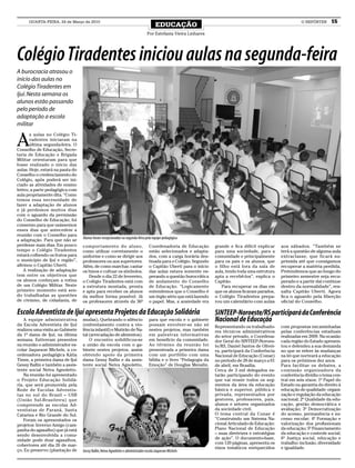 QUARTA-FEIRA, 24 de Março de 2010                                                                                                                         O REPÓRTER     15
                                                                                       EDUCAÇÃO
                                                                                 Por Estefania Vieira Linhares




Colégio Tiradentes iniciou aulas na segunda-feira
A burocracia atrasou o
início das aulas no
Colégio Tiradentes em
Ijuí. Nesta semana os
alunos estão passando
pelo período de
adaptação a escola
militar


A
       s aulas no Colégio Ti-
       radentes iniciaram na
       última segunda-feira. O
Conselho de Educação, Secre-
taria de Educação e Brigada
Militar orientaram para que
fosse realizado o início das
aulas. Hoje, estará na pauta do
Conselho o credenciamento do
Colégio, após poderá ser ini-
ciado as atividades de ensino
letivo, a parte pedagógica com
aula propriamente dita. “Como
temos essa necessidade de
fazer a adaptação de alunos
e já perdemos muitos dias
com o aguardo da permissão
do Conselho de Educação, foi
consenso para que usássemos
esses dias que antecedem a
reunião com o Conselho para
                                  Alunos foram recepcionados na segunda-feira pela equipe pedagógica
a adaptação. Para que não se
perdesse mais dias. Em pouco      comportamento do aluno,                         Coordenadoria de Educação         grande e fica difícil explicar    aos sábados. “Também se
tempo o Colégio Tiradentes        como utilizar corretamente o                    estão selecionados e adapta-      para uma sociedade, para a        terá a questão de alguma aula
estará colhendo os frutos para    uniforme e como se dirigir aos                  dos, com a carga horária des-     comunidade e principalmente       extraclasse, que ficará su-
o município de Ijuí e região”,    professores ou aos superiores.                  tinada para o Colégio. Segundo    para os pais e os alunos, que     primida até que consigamos
afirmou o Capitão Uberti.         Além, de como marchar, cantar                   o Capitão Uberti para o início    o filho está fora da sala de      recuperar a matéria perdida.
    A realização de adaptação     os hinos e cultuar os símbolos.                 das aulas estava somente es-      aula, tendo toda uma estrutura    Pretendemos que ao longo do
tem entre os objetivos que           Desde o dia 22 de fevereiro,                 perando a questão burocrática     apta a recebê-los”, explica o     primeiro semestre seja recu-
os alunos conheçam a rotina       o Colégio Tiradentes está com                   de andamento do Conselho          Capitão.                          perado e a partir daí continue
de um Colégio Militar. Neste      a estrutura montada, pronta                     de Educação. “Logicamente            Para recuperar os dias em      dentro da normalidade”, res-
primeiro momento está sen-        e apta para receber os alunos                   entendemos que o Conselho é       que os alunos ficaram parados,    salta Capitão Uberti. Agora
do trabalhadas as questões        da melhor forma possível. Já                    um órgão sério que está fazendo   o Colégio Tiradentes prepa-       fica o aguardo pela liberção
de civismo, de cidadania, de      os professores através da 36ª                   o papel. Mas, a ansiedade era     rou um calendário com aulas       oficial do Conselho.

Escola Adventista de Ijuí apresenta Projetos da Educação Solidária                                                  SINTEEP-Noroeste/RS participará da Conferência
    A equipe administrativa       mudas), Quebrando o silêncio                    para que escola e o gabinete      Nacional de Educação
da Escola Adventista de Ijuí      (enfrentamento contra a vio-                    possam envolver-se não só         Representando os trabalhado-      com propostas encaminhadas
realizou uma visita ao Gabinete   lência infantil) e Mutirão de Na-               nestes projetos, mas também       res técnicos administrativos      pelas conferências estaduais
da 1ª dama de Ijuí, na última     tal (arrecadação de alimentos).                 em palestras informativas         do setor privado, o Coordena-     realizadas em 2009. Na ocasião
semana. Estiveram presentes           O encontro solidificou-se                   em benefício da comunidade.       dor Geral do SINTEEP-Noroes-      cada região do Estado apresen-
na reunião o administrador es-    a união da escola com o ga-                     Ao término da reunião foi         te/RS, Daniel Santos de Olivei-   tou e defendeu a sua demanda
colar Jaqueson Michels, a co-     binete nestes projetos, assim                   presenteada a primeira dama       ra, participará da Conferência    no que se refere às mudanças
ordenadora pedagógica Kátia       obtendo apoio da primeira                       com um portfólio com uma          Nacional de Educação (Conae)      na lei que norteará a educação
Timm, a primeira dama de Ijuí     dama Gessy Ballin e da assis-                   bíblia e o livro “Pedagogia da    no período de 28 de março a 01    para os próximos dez anos.
Gessy Ballin e também a assis-    tente social Neiva Agnoletto,                   Emoção” de Douglas Menslin.       de abril, em Brasília.            Para facilitar os debates, a
tente social Neiva Agnoletto.                                                                                       Cerca de 3 mil delegados es-      comissão organizadora da
    Na reunião foi apresentado                                                                                      tarão participando do evento      conferência dividiu o tema cen-
o Projeto Educação Solidá-                                                                                          que vai reunir todos os seg-      tral em seis eixos: 1º Papel do
ria, que será promovida pela                                                                                        mentos da área da educação        Estado na garantia do direito à
Rede de Escolas Adventis-                                                                                           básica e superior, pública e      educação de qualidade: organi-
tas no sul do Brasil – USB                                                                                          privada, representados por        zação e regulação da educação
(União Sul-Brasileira) que                                                                                          gestores, professores, pais,      nacional; 2º Qualidade da edu-
compreende as escolas Ad-                                                                                           alunos e setores organizados      cação, gestão democrática e
ventistas de Paraná, Santa                                                                                          da sociedade civil.               avaliação; 3º Democratização
Catarina e Rio Grande do Sul.                                                                                       O tema central da Conae é         do acesso, permanência e su-
    Foram os apresentados os                                                                                        “Construindo um Sistema Na-       cesso escolar; 4º Formação e
projetos: Inverno Amigo (cam-                                                                                       cional Articulado de Educação:    valorização dos profissionais
panha do agasalho) que já está                                                                                      Plano Nacional de Educação        da educação; 5º Financiamento
sendo desenvolvida a comu-                                                                                          – suas diretrizes e estratégias   da educação e controle social;
nidade pode doar agasalhos,                                                                                         de ação”. O documento-base,       6º Justiça social, educação e
                                                                                                                    com 120 páginas, apresenta os     trabalho: inclusão, diversidade
cobertores até dia 26 de mar-
                                                                                                                    eixos temáticos enriquecidos      e igualdade.
ço, Eu preservo (plantação de     Gessy Ballin, Neiva Agnoletto e administrador escola Jaqueson Michels
 