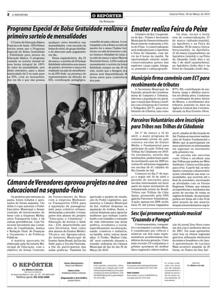 2    O REPÓRTER
                                                                                                O REPÓRTER
                                                                                                                                                                                             Quarta-Feira, 24 de Março de 2010


                                                                                                         Da Redação


Programa Especial de Bolsa Gratuidade realizou o Emater realiza Feira do Peixe
primeiro sorteio de mensalidades                                                                                                                      A Emater de Ijuí, Cooperati-
                                                                                                                                                  va de Ijuí – Peixes e Secretaria
                                                                                                                                                  Municipal de Desenvolvimento
                                                                                                                                                                                                     Os dias, locais e horá-
                                                                                                                                                                                                 rios de comercialização: 27
                                                                                                                                                                                                 de março (sábado/manhã),
   O Centro de Educação Básica                        qualquer outro beneficio nas            conselho de pais e alunos. A con-
                                                                                              templada com a Bolsa no mês de                      Rural estarão realizando a Fei-                na Aprofeira e na Feira do
Francisco de Assis – EFA/Fidene                       mensalidades, com exceção da                                                                ra do Peixe. A comercialização                 Ginasião; 30 de março (terça-
iniciou nesse ano o Programa                          bolsa do nível, do grupo familiar       janeiro foi a aluna Chaline Gut-
                                                                                                                                                  será realizada junto à Aprofeira               feira/manhã), na Aprofeira;
Especial de Bolsa Gratuidade                          e do desconto pelo pagamento            terres; no mês de fevereiro o alu-
                                                                                                                                                  e Feira do Ginasião, com iní-                  31 de março (quarta-feira), na
– Fidelidade para alunos da                           em dia.                                 no Gustavo Abdallah de Lima; e
                                                                                                                                                  cio às 6 horas da manhã. Na                    Aprofeira (manhã) e na Feira
Educação Básica. O programa                              Nessa segunda-feira, dia 22          no mês de março o aluno Mateus
                                                                                                                                                  oportunidade estarão sendo                     do Ginasião (todo dia) e no
consiste no sorteio mensal de                         de março, o sorteio de 03 bolsas        Wiezbicki Dreon. A EFA realizará
                                                                                                                                                  comercializados peixes das                     dia 1 de abril (quinta-feira),
uma bolsa integral de 100%                            fidelidade referentes aos meses         mensalmente o sorteio da bolsa                      espécies: carpa capim, húnga-                  na Aprofeira (todo dia) e na
do valor da mensalidade, sem                          de janeiro, fevereiro e março foi       fidelidade sempre no dia 20 do                      ra, prateada e cabeça-grande.                  Feira do Ginasião (todo dia).
efeito retroativo, para o aluno                       realizado na sala do atendimen-         mês, sendo que a listagem dos
matriculado há 5 ou mais anos                         to da EFA Sede, na presença de          alunos será disponibilizada 48
na EFA, com as mensalida-
des em dia e que não possua
                                                      representantes da direção da
                                                      EFA, coordenação pedagógica,
                                                                                              horas antes para conferência
                                                                                              dos pais.
                                                                                                                                                  Município firma convênio com ECT para
                                                                                                                                                  recebimento de tributos
                                                                                                                                                     A Secretaria Municipal da                   IPTU, ISS, contribuição de me-
                                                                                                                                                  Fazenda, através da Coordena-                  lhoria, taxas e débitos inscri-
                                                                                                                                                  doria de Cadastro e Tributos,                  tos em dívida ativa. Conforme
                                                                                                                                                  informa a população em geral,                  o coordenador do setor, Airton
                                                                                                                                                  que o município firmou convê-                  de Moura, o recebimento dos
                                                                                                                                                  nio com a Empresa de Correios                  tributos somente se dará na
                                                                                                                                                  e Telégrafos (ECT), para rece-                 Agência Central dos Correios,
                                                                                                                                                  bimento de tributos, tais como                 situada na Rua Ernesto Alves.


                                                                                                                                                  Parceiros Voluntários abre inscrições
                                                                                                                                                  para Tribos nas Trilhas da Cidadania
                                                                                                                                                      De 1º de março a 16 de                     em 61 cidades do Rio Grande do
                                                                                                                                                  abril, o maior programa de                     Sul. Podem se inscrever institui-
                                                                                                                                                  voluntariado jovem do país                     ções de Ensino Fundamental e
                                                                                                                                                  convoca escolas do Ensino                      Médio que já participaram em
                                                                                                                                                  Médio e Fundamental para                       anos anteriores ou interessadas
                                                                                                                                                  participar da ação Tribos nas                  em ingressar no movimento
                                                                                                                                                  Trilhas da Cidadania em 2010.                  pela primeira vez.
                                                                                                                                                  Os estudantes, através das                         As escolas são inscritas
                                                                                                                                                  instituições, podem fazer parte                como Tribos e escolhem uma
                                                                                                                                                  do movimento que em 2009 en-                   das Trilhas que podem ser Meio
                                                                                                                                                  volveu 81 mil jovens engajados                 Ambiente, Cultura ou Educação
                                                                                                                                                  em escolas de 61 cidades do                    para a Paz. A partir daí, os estu-
                                                                                                                                                  Rio Grande do Sul.                             dantes começam a desenvolver
                                                                                                                                                      Começou no dia 1º de mar-                  ações voluntárias nas suas co-
                                                                                                                                                  ço e segue até 16 de abril o                   munidades, que ocorrem até o
                                                                                                                                                  período de inscrições para
Câmara de Vereadores aprovou projetos na área                                                                                                     escolas interessadas em fazer
                                                                                                                                                  parte do maior movimento de
                                                                                                                                                                                                 final de novembro, encerrando
                                                                                                                                                                                                 as atividades com os Fóruns
                                                                                                                                                                                                 Regionais Tribais, que reúnem
educacional na segunda-feira                                                                                                                      voluntariado jovem do Brasil,
                                                                                                                                                  Tribos nas Trilhas da Cida-
                                                                                                                                                                                                 as experiências e resultados das
                                                                                                                                                                                                 ações de escolas de todas as
   Os projetos que estavam na                         de Fornecimento de Bens                 aprovado o projeto de resolu-                       dania, promovido pela ONG                      regiões do Estado. As inscrições
pauta, foram votados e apro-                          com a empresa Medianei-                 ção do Poder Legislativo, que                       gaúcha Parceiros Voluntários.                  podem ser feitas até o dia 16 de
vados de forma unânime. Um                            ra Transportes LTDA para                autoriza a Câmara Municipal                         A ação, apenas em 2009, mobi-                  abril através do site www.tri-
deles é o que autoriza o Poder                        a aquisição de passagens/               de Ijuí, realizar despesas na                       lizou 81 mil jovens engajados                  bosparceirosvoluntarios.org.br.
Executivo Municipal a firmar                          mês para coletivo urbano,               aquisição de troféus, flores, e
contrato de fornecimento de
bens com a Empresa Media-
                                                      destinadas a atender o trans-
                                                      porte dos alunos do projeto
                                                                                              outras despesas para agraciar
                                                                                              mulheres que tenham contri-
                                                                                                                                                  Sesc Ijuí promove espetáculo musical
neira Transportes Ltda, e dá
outras providências. Com Pa-
                                                      “Educação e Cidadania” –
                                                      Educação de Jovens e Adul-
                                                                                              buído com trabalho e exemplo
                                                                                              de vida relevantes nas áreas                        “Cruzando a Pampa”
receres favoráveis das Comis-                         tos – EJA, desenvolvido por             política, econômica e social,                           O instrumentista, composi-                 ção do jornal Zero Hora como
sões de Constituição, Justiça                         esta Secretaria, bem como               especificamente na educação,                        tor e arranjador, Luciano Maia,                um dos cinco melhores discos
e Redação Final, de Finanças                          dos alunos do Ensino Médio/             saúde, comércio e indústria,                        é considerado por críticos e                   de 2007. Em suas apresenta-
e Orçamento e de Políticas                            Técnico em Agropecuária,                na família, entre outras áreas                      músicos um dos mais repre-                     ções traz os ritmos regionais
Públicas.                                             do Instituto Municipal de               afins. O Troféu “Mulher Cida-                       sentativos acordeonistas bra-                  gaúchos utilizando elementos
   A matéria aprovada foi                             Ensino Assis Brasil, da Escola          dã” será conferido durante a                        sileiros da nova geração. O seu                da música brasileira e do Jazz.
elaborada pela Secretaria Mu-                         Sede para a Escola Fazenda,             reunião ordinária da Câmara                         mais recente CD conquistou o                   A apresentação de Luciano
nicipal de Educação, com o                            a fim de participarem das               Municipal de Ijuí do dia 29 de                      prêmio açorianos de melhor                     Maia acontece amanhã, às 20
objetivo de firmar Contrato                           aulas práticas. Também foi              Março de 2010.                                      disco regional e obteve indica-                horas, no Teatro do Sesc Ijuí.




      O REPÓRTER                                                    Diretor Administrativo:      REDAÇÃO                                     PARA ANUNCIAR                              Os artigos publi-           Impressão:
                                                                     Enzo Luis Mânica            Envie sugestões, comentários, críticas      Escreva para comercialoreporter@yahoo      cados com assina-     E.L. Mânica e Cia Ltda.
                                                                                                 e dúvidas para a redação pelo e-mail        .com.br ou pelo telefone (55) 3333 7426.   tura não traduzem
                   E.L. Mânica e Cia Ltda.                              Editora Chefe:           redacaooreporter@yahoo.com.br; para                                                    necessariamente a
                     CNPJ: 09.475.474/000164
                                                                  Estefania Vieira Linhares      o endereço Av. David José Martins, 1356,    PARA ASSINAR                               opinião do jornal e
    Av. David José Martins, 1356 - Ijuí - RS - CEP.: 98700-000                                   CEP 98700-000, Ijuí, RS; ou pelo telefone   Para receber o jornal O REPÓRTER em        são de inteira res-
          Telefone geral: (55) 3332 2000                         Diagramador e Arte Gráfica      (55) 3332 5985.                             casa ligue para (55) 3333 7426             ponsabilidade de
                                                                       Jonatan Brivio                                                                                                   seus autores.
 