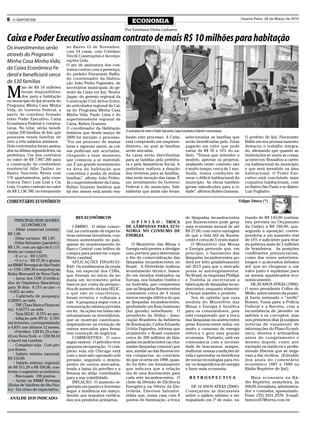 6    O REPÓRTER
                                                                            ECONOMIA                                                                       Quarta-Feira, 24 de Março de 2010


                                                                       Por Estefania Vieira Linhares

Caixa e Poder Executivo assinam contrato de mais R$ 10 milhões para habitação
Os investimentos serão               no Bairro 15 de Novembro,
                                     com 54 casas, com Cristiano
através do Programa                  Viecili Construções e Incorpo-
Minha Casa Minha Vida,               rações Ltda.
                                     O ato de assinatura dos con-
da Caixa Econômica Fe-               tratos contou com a presença,
deral e beneficiará cerca            do prefeito Fioravante Ballin,
                                     do coordenador da Habita-
de 530 famílias                      ção João Pedro Fagundes, de


M
         ais de R$ 10 milhões        secretários municipais, do ge-
         foram disponibiliza-        rente da Caixa em Ijuí, Nestor
         dos para a habitação        Jappe, do gerente regional da
no município de Ijuí através do      Construção Civil Airton Echer,
Programa Minha Casa Minha            do articulador regional da Cai-
Vida, do Governo Federal, a          xa do Programa Minha Casa
partir de convênio firmado           Minha Vida, Paulo Lima e do
entre Poder Executivo, Caixa         superintendente regional da
Econômica Federal e constru-         Caixa, Ruben Gramms.
toras. No total, serão benefi-       O coordenador da Habitação
ciadas 230 famílias de Ijuí, que     lembrou que desde março de        A assinatura foi entre o Poder Executivo, Caixa Econômica Federal e construtoras
possuem renda familiar de            2009 foi iniciado o processo.     lizado este processo. A Caixa                    selecionadas as famílias que         O prefeito de Ijuí, Fioravante
zero a três salários mínimos.        “Foi um processo de muitas        está comprando um empreen-                       serão beneficiadas pelo. Estas       Ballin em seu pronunciamento
Dois contratados foram assina-       lutas e rigoroso assim, as coi-   dimento, no qual as famílias                     pagarão um valor que pode            destacou o trabalho integra-
dos na última segunda-feira, na      sas puderam sair acertadas,       serão alocadas.                                  variar de R$ 50 a 10% do sa-         do, afirmando que quando as
prefeitura. Um dos contratos         chegando a esse momento           As casas serão distribuídas                      lário. “Temos que entender o         instituições se unem as coisas
no valor de R$ 7.867.200 para        que começou a se materiali-       para as famílias pela prefeitu-                  modelo, aprovar os projetos,         acontecem. Ressaltou a carên-
a construção do condomínio           zar. É um grande investimento     ra e pela Assistência Social. A                  avaliando neste contexto não         cia habitacional do município
residencial Júlio Tauber, no         na área da habitação que          prefeitura realizou a doação                     é muito tempo, cerca de 1 ano.       e que será investido na área
Bairro Tancredo Neves com            concretiza o sonho de muitas      dos terrenos para as famílias,                   Ainda, temos condições de            habitacional. O Poder Exe-
176 apartamentos, pela cons-         famílias”, afirma João Pedro.     elas terão isenção das taxas. É                  zerar o déficit habitacional do      cutivo está concluindo mais
trutora Darci Luis Leal e Cia        Já o superintendente da Caixa,    um investimento do Governo                       município. As obras também           conjuntos habitacionais, com
Ltda. O outro contrato no valor      Ruben Gramms lembrou que          Federal e do município. Vale                     geram mão-de-obra para a ci-         no Bairro São Paulo e no Bairro
de R$ 2.136.780, no loteamento       há dez meses está sendo rea-      salientar que ainda não foram                    dade”, afirmou Ruben Gramms.         Luiz Fogliatto.

COMENTÁRIO ECONÔMICO                                                                                                                                      Felippe Smoco (*)



                                          RES ECONÔMICOS                                                                de lâmpadas incandescentes           riando de R$ 143,00 (estima-
      PRINCIPAIS INDICADORES                                             O P I N I Ã O : TROCA                          por fluorescentes pode gerar         tiva prevista no Orçamento
           ECONÔMICOS                    CÂMBIO: O dólar comer-        DE LÂMPADAS PARA ECO-                            uma economia mensal de até           da União) a R$ 160,00, que,
     - Dólar comercial (venda):      cial, na contramão de expecta-    NOMIA NO CONSUMO DE                              R$ 27,00, com outra vantagem         segundo a oposição, corres-
R$ 1,80.                             tivas externas favoráveis, con-   ENERGIA                                          de que a vida útil da fluores-       ponderia a um aumento real
     - Dólar turismo: R$ 1,87.       tinuou aumentando no país,                                                         cente é cerca de 5 vezes maior.      de 10% e suficiente para tirar
     - Dólar flutuante (paralelo):   apesar do monitoramento do            O Ministério das Minas e                         O Ministério das Minas           da pobreza mais de 2 milhões
R$ 1,91, com um ágio de 6,11%        Banco Central com leilões de      Energia está prestes a divulgar                  e Energia pretende que, em           de brasileiros. As posições
frente ao comercial.                 compra para preservar o equi-     uma portaria para determinar                     princípio, o banimento das           conflitantes prenunciavam,
     - E u r o : R$ 2,5370.          líbrio cambial.                   o fim da comercialização das                     lâmpadas incandescentes po-          como das vezes anteriores,
     - O u r o : R$ 67,50 o grama        APLICAÇÕES FINANCEI-          lâmpadas incandescentes no                       derá ser feito gradativamente        longos e acalorados debates
na BM&F Bovespa de São Paulo         RAS: Os rendimentos da renda      Brasil. A Eletrobrás realizou                    até 2013 para que o mercado          até que se chegasse a um
- e - US$ 1.099,30 a onça-troy na    fixa, em especial dos CDBs,       levantamento técnico, basea-                     possa se autoregulamentar.           valor justo e equânime para
Bolsa Mercantil de Nova York.        que tiveram no início da se-      do em estudos realizados na                      No Brasil, as empresas Phillips      os menos aquinhoados eco-
     - Juros dos CDB (Certifica-     mana um incremento pelos          Europa, nos Estados Unidos e                     e Toshiba já encerraram a            nomicamente.
dos de Depósitos Bancários)          bancos por conta da perspec-      na Austrália, que comprovam                      fabricação de lâmpadas incan-           DE 20 ANOS ATRÁS (1990):
para 30 dias: 8,15% ao ano - e       tiva de aumento da taxa SELIC,    que as lâmpadas fluorescentes                    descentes, enquanto sòmente          O novo presidente Collor de
- 0,66% ao mês.                      o que não se concretizou,         consomem cerca de 4 vezes                        a Osram mantém o produto.            Mello, antes mesmo da posse,
     - Caderneta de poupança:        foram revistos e voltaram a       menos energia elétrica do que                        Sou de opinião que essa          já havia nomeado o “xerife”
0,5000% ao mês.                      cair. A poupança segue com a      as lâmpadas incandescentes,                      medida do Ministério das             Romeu Tuma para a Polícia
     - TBF (Taxa Básica Financei-    remuneração mínima prevista       produzindo um fluxo luminoso                     Minas e Energia é benéfica           Federal e a Receita, com a
ra): 0,6577% ao mês.                 em lei. As ações em bolsa não     (luz gerada) semelhante. O                       para os consumidores, pois           incumbência de prender os
     - Taxa SELIC: 8,75% ao ano.     entusiasmam os investidores,      presidente da Abilux - Asso-                     está comprovado que a troca          ladrões e os corruptos, mas
     - Inflação pelo IPCA: 0,78%     que se mostram cautelosos,        ciação Brasileira da Indústria                   das lâmpadas incandescentes          nos primeiros dias já surgiam
em fevereiro, correspondendo         inspirando-se na evolução de      de Iluminação, Carlos Eduardo                    pelas fluorescentes reduz em         notícias de vazamento de
a 4,83% nos últimos 12 meses.        outros mercados para firma-       Uchôa Fagundes, informa que                      muito o consumo de energia           informações do Plano Econô-
     - Petróleo: US$ 81,25 o bar-    rem convicção de negócios.        atualmente o Brasil consome                      elétrica e gera uma grande           mico, desvios e artimanhas
ril em Nova York - e - US$ 80,54         COMMODITIES: O ouro           cerca de 200 milhões de lâm-                     economia. Portanto, está em          antes do congelamento e
o barril em Londres                  segue estável. O petróleo teve    padas incandescentes (as cha-                    consonância com a necessi-           mesmo depois, como por
     - Complexo soja: Com pre-       pequena recuperação. O com-       madas lâmpadas comuns) por                       dade de buscarmos, sempre,           exemplo os médicos e profis-
ços firmes.                          plexo soja em Chicago está        ano, similar ao das fluorescen-                  melhorar nossas condições de         sionais liberais que se nega-
     - Salário mínimo nacional:      com o mercado operando sob        tes compactas, ao contrário                      vida e aproveitar os benefícios      vam a dar recibos. (Extraído
R$ 510,00.                           pressão, seguindo o desem-        do que ocorria em 1988, quan-                    de novas tecnologias para evi-       dos anais do comentário
     - Salário mínimo regional:      penho de outros mercados,         do foi feito um levantamento                     tar os desperdícios de energia       econômico 1887 e 1888 na
de R$ 511,29 a R$ 556,06, con-       tendo a baixa do petróleo e a     que indicava que a relação                       e fazer mais economia.               Rádio Repórter de Ijuí).
forme o segmento econômico.          firmeza do dólar contribuído      era de uma fluorescente para
     - Risco-país: 196 pontos.       para a sua volatilidade.          cada sete incandescentes. O                          RETROSPECTIVA                       Mais economia na Rá-
     - Ações na BM&F Bovespa             INFLAÇÃO: O aumento re-       chefe da Divisão de Eficiência                                                        dio Repórter, sexta-feira, às
(Bolsa de Valo0res de São Pau-       gistrado em janeiro e fevereiro   Energética na Oferta da Ele-                        DE 10 ANOS ATRÁS (2000):          09h20.Jornalista, administra-
lo): Em ritmo de expectativa.        segue a tendência em março,       trobrás, Emerson Salvador,                       Começavam as discussões              dor e contador, aposentado.
                                     devido aos reajustes verifica-    relata que, numa casa com 8                      sobre o salário mínimo a ser         Fone: (55) 3331.2570. E-mail:
    ANÁLISE DOS INDICADO-            dos nos produtos primários.       pontos de iluminação, a troca                    reajustado em 1º de maio, va-        fsmoco07@terra.com.br
 