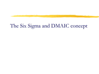 The Six Sigma and DMAIC concept
 