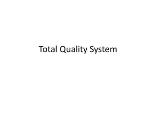 Total Quality System
 
