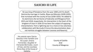 Kings
•The power and
influence increased
when Fernando I
became king in 1035
•After Fernando´s I death
Leon and castile were
divided and then became
again one state.
•Fernando III inherited the kingdom
os castile in 1217, and the kingdom
of leon from his father in 1230. from
1230 onwards, the two kingo¡doms
were definitevely united under de
name of the crown od castile.
 