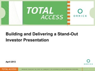 Building and Delivering a Stand-Out
Investor Presentation




April 2013


                                      1
 