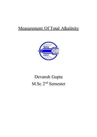 Measurement Of Total Alkalinity
Devansh Gupta
M.Sc 2nd
Semester
 