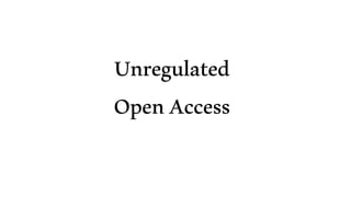 Unregulated
OpenAccess
 