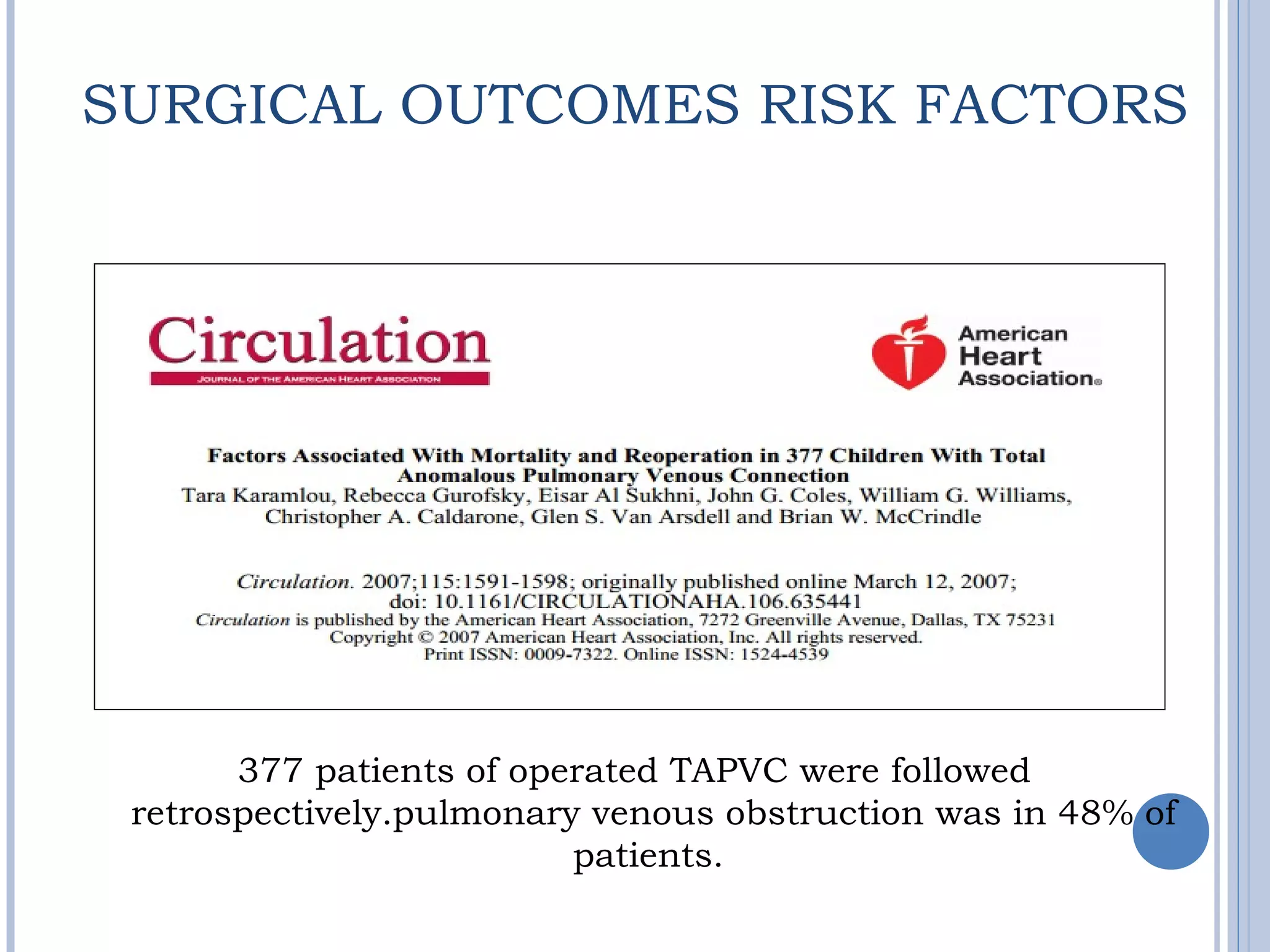SURGICAL OUTCOMES RISK FACTORS
377 patients of operated TAPVC were followed
retrospectively.pulmonary venous obstruction was in 48% of
patients.
 