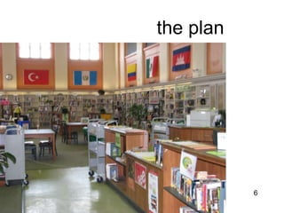 the plan




           6
 