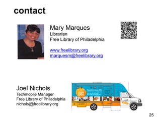 contact
                   Mary Marques
                   Librarian
                   Free Library of Philadelphia

    ...