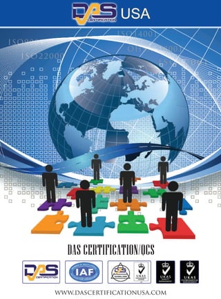 DAS CERTIFICATION/QCS
ISO9001
ISO14001
OHSAS18001
ISO22000
I S O 2 7 0 0 1
www.dascertificationusa.com
USA
 