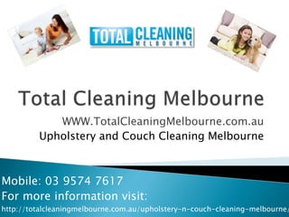 WWW.TotalCleaningMelbourne.com.au
Upholstery and Couch Cleaning Melbourne
Mobile: 03 9574 7617
For more information visit:
http://totalcleaningmelbourne.com.au/upholstery-n-couch-cleaning-melbourne/
 