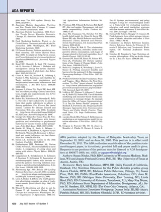 ADA REPORTS

      gene map: The 2005 update. Obesity Res.                188. Agriculture Information Bulletin No.          Zotz K. System, environmental, and policy
      2006;14:529-644.                                       750.                                               changes: Using the social-ecological model
57.   American Dietetic Association. Nutrition         73.   Friedman SM, Villamil K, Suriano RA, Egolf         as a framework for evaluating nutrition
      and You: Trends 2000. Chicago, IL: Ameri-              BP. Alar and apples: Newspapers, risk and          education and social marketing programs
      can Dietetic Association; 2000.                        media responsibility. Public Underst Sci.          with low-income audiences. J Nutr Educ Be-
58.   American Dietetic Association. 1995 Nutri-             1996;5:1-20.                                       hav. 2001;33(suppl 1):S4-S15.
      tion Trends Survey. Executive Summary.           74.   Janz NK, Champion VL, Strecher VJ. The         82. Devine CM, Sobal J, Bisogni CA Connors M.
      Chicago, IL: American Dietetic Association;            health belief model. In: Glanz K, Lewis FM,        Food choices in three ethnic groups; interac-
      1995.                                                  Rimer BK, eds. Health Behavior and Health          tions of ideals, identities and roles. J Nutr
59.   Food Marketing Institute. Trends in the                Education: Theory, Research and Practice.          Educ. 1999;31:86-93.
      United States. Consumer Attitudes & the Su-            3rd ed. San Francisco, CA: Jossey-Bass Pub-    83. Committee on Dietary Reference Intakes.
      permarket, 1999. Washington, DC: Food                  lishers; 2002:49-66.                               Dietary Reference Intakes for Vitamin C, Vi-
      Marketing Institute; 1999.                       75.   Brug J, Glanz K, Kok G. The relationship           tamin E, Selenium, and Carotenoids. Wash-
60.   US Census Bureau. Nation’s population one-             between self-efﬁcacy, attitudes, intake com-       ington, DC: National Academies Press;
      third minority. US Census Bureau News.                 pared to others, consumption, and stages of        2000.
      May 2006. Available at: http://www.census.             change related to fruit and vegetables. Am J   84. Derelian D. President’s Page: Nutrition ed-
      gov/Press-Release/www/releases/archives/               Health Promot. 1997;12:25-30.                      ucation philosophies—Why we do the things
      population/006808.html. Accessed August          76.   Greene GW, Rossi SR, Rossi JS, Velicer WF,         we do. J Am Diet Assoc. 1996;96:191.
      24, 2006.                                              Fava JL, Prochaska JO. Dietary applica-
                                                             tions of the Stages of Change Model. J Am
61.   Rosal MC, Olendzki B, Reed GW, Gumien-
                                                             Diet Assoc. 1999;99:673-678.
      iak O, Scavron J, Ockene I. Diabetes self-
                                                       77.   Balch GI, Loughrey K, Weinberg L, Lurie D,
      management among low-income Spanish-
                                                             Eisner E. Probing consumer beneﬁts and
      speaking patients: A pilot study. Ann Behav
                                                             barriers for the national 5 A Day campaign:
      Med. 2005;29:225-235.
                                                             Focus group ﬁndings. J Nutr Educ. 1997;29:
62.   Glanz K, Basil M, Maibach E, Goldberg J,               178-183.
      Snyder D. Why Americans eat what they do:        78.   Produce for Better Health Foundation. Fruit
      Taste, nutrition, cost, convenience, and               and Veggies—More Matters, the Next Gen-
      weight control concerns as inﬂuences on food           eration “5 a Day” [press release]. Available
      consumption. J Am Diet Assoc. 1998;98:                 at: http://www.pbhfoundation.org/pulse/
      1118-1126.                                             press/releases/pressrelease.php?recordid
63.   Inagami S, Cohen DA, Finch BK, Asch AM.                182. Accessed April 19, 2007.
      You are where you shop. Grocery store loca-      79.   Lefebvre RC, Donner L, Johnson C, Lough-
      tions, weight and neighborhoods. Am J Prev             rey K, Balch GI, Sutton SM. Use of database
      Med. 2006;31:10-17.                                    marketing and consumer-based health com-
64.   Baker EA, Schootman M, Barnidge E, Kelly               munication in message design: An example
      C. The role of race and poverty in access to           from the Ofﬁce of Cancer Communications’
      foods that enable individuals to adhere to             “5 A Day for Better Health” program. In:
      dietary guidelines. Prev Chronic Dis [serial           Maibach E, Parrott R, eds. Designing Health
      online]. Centers for Disease Control and               Messages: Approaches from Communication
      Prevention Web site. July 2006. Available              Theory and Public Health Practice. Thou-
      at: http://www.cdc.gov/pcd/issues/2006/jul/            sand Oaks, CA: Sage Publications; 1995:
      05_0217.htm. Accessed August 29, 2006.                 217-246.
65.   George GC, Milani TJ, Hanss-Nuss H, Free-        80.   van den Heede MA, Pelican S. Reﬂections on
      land-Graves JH. Compliance with dietary                marketing as an inappropriate model for nu-
      guideline and relationship to psychosocial             trition education. J Nutr Educ. 1995;27:141-
      factors in low-income women in late postpar-           150.
      tum. J Am Diet Assoc. 2005;105:916-926.          81.   Gregson J, Foerster SB, Orr R, Jones L,
66.   Nestle M, Wing R, Birch L, DiSogra L,                  Benedict J, Clarke B, Hersey J, Lewis J,
      Drewnowski A, Middleton S, Sigman-Grant
      M, Sobal J, Winston M, Economos C. Behav-
      ioral and social inﬂuences on food choice.
      Nutr Rev. 1998;56:S50-S74.                        ADA position adopted by the House of Delegates Leadership Team on
67.   Dyson LK. American cuisine in the 20th            September 13, 2001, and on June 30, 2005. This position is in effect until
      Century. Food Rev. 2000;23:2-7.
68.   Hetherington MM, Anderson AS, Norton              December 31, 2011. The ADA authorizes republication of the position state-
      GNM, Newson L. Situational effects on meal        ment/support paper, in its entirety, provided full and proper credit is given.
      intake: A comparison of eating alone and          Requests to use portions of the position must be directed to ADA headquar-
      eating with others. Physiol Behav. 2006;88:
      498-505.                                          ters at 800/877-1600, ext. 4835, or ppapers@eatright.org.
69.   Lappalainen R, Koikkalainen M, Julkunen             Authors: Susan Nitzke, PhD, RD (University of Wisconsin-Madison, Mad-
      J, Saarinen T, Mykkanen H. Association of         ison, WI) and Jeanne Freeland-Graves, PhD, RD (The University of Texas at
      sociodemographic factors with barriers re-
      ported by patients receiving nutrition coun-      Austin, Austin, TX).
      seling as part of cardiac rehabilitation. J Am      Reviewers: Mary Anne Burkman, MPH, RD (Dairy Council of California,
      Diet Assoc. 1998;98:1026-1029.                    Oakland, CA); Nutrition Education for the Public dietetics practice group
70.   Advertising Age. 50th Annual 100 Leading
      National Advertisers. June 27, 2004. Available    (Laura Chalela, MPH, RD, Edelman Public Relations, Chicago, IL); Susan
      at:    http://www.adage.com/images/random/        Finn, PhD, RD, FADA (Finn/Parks Associates, Columbus, OH); Jean M.
      lna2005.pdf. Accessed August 23, 2006.            Kerver, PhD, RD (Michigan State University, East Lansing, MI); Linda
71.   Levy A, Stokes R. Effects of a health promo-
      tion advertising campaign on sales of ready-      Knol, PhD, RD (University of Alabama, Tuscaloosa, AL); Mary Kay Meyer,
      to-eat cereals. Public Health Rep. 1987;102:      PhD, RD (Alabama State Department of Education, Montgomery, AL); Su-
      398-403.
72.   Blisard N. Advertising and what we eat. In:
                                                        san M. Sanders, RN, MPH, RD (The Coca-Cola Company, Atlanta, GA).
      Frazao E, ed. America’s Eating Habits:              Association Positions Committee Workgroup: Dianne Polly, JD, RD (chair);
      Changes & Consequences. Washington, DC:           Patricia Schaaf, MS, RD; Barbara Olendzki, MPH, RD (content advisor).
      US Department of Agriculture; 1999;181-



1232      July 2007 Volume 107 Number 7
 