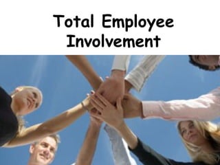 Total Employee
 Involvement
 