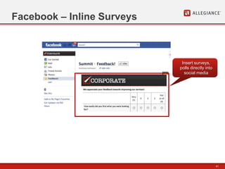 41
Facebook – Inline Surveys
Insert surveys,
polls directly into
social media
 