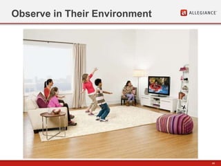 49
Observe in Their Environment
 