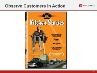 50
Observe Customers in Action
 