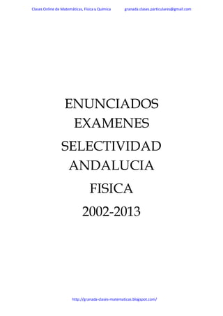 ENUNCIADOS
EXAMENES
FISICA
UNED
Prueba de Acceso a la
Universidad (PAU)
2011-2013

 