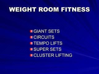 WEIGHT ROOM FITNESS GIANT SETS CIRCUITS TEMPO LIFTS SUPER SETS CLUSTER LIFTING 