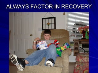ALWAYS FACTOR IN RECOVERY 