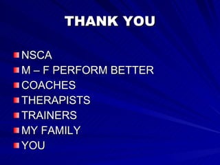 THANK YOU NSCA M – F PERFORM BETTER COACHES THERAPISTS TRAINERS MY FAMILY YOU 