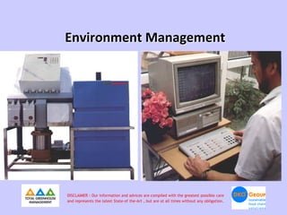 Environment Management




DISCLAIMER : Our information and advices are compiled with the greatest possible care
and represents the latest State-of the-Art , but are at all times without any obligation.
 
