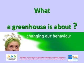 What

a greenhouse is about ?



    DISCLAIMER : Our information and advices are compiled with the greatest possible care
    and represents the latest State-of the-Art , but are at all times without any obligation.
 