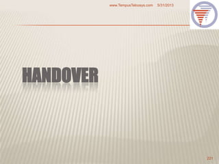 HANDOVER
5/31/2013www.TempusTelcosys.com
221
 