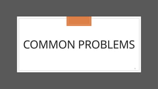 15
COMMON PROBLEMS
 