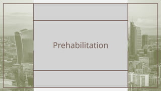 Prehabilitation
 